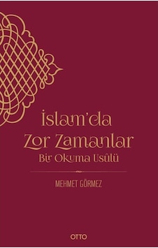 İslam'da Zor Zamanlar - Bir Okuma Usulü - Mehmet Görmez - Otto