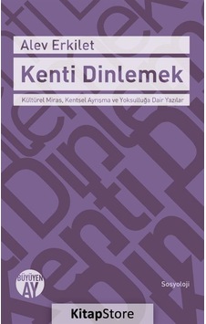 Kenti Dinlemek / Alev Erkilet Kenti Dinlemek / Alev Erkilet