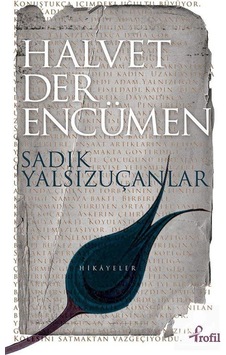 Halvet Der Encümen - Sadık Yalsızuçanlar - Profil Kitap Halvet Der Encümen - Sadık Yalsızuçanlar - Profil Kitap