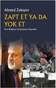 Zapt Et ya da Yok Et - Son Başkanın Çeçenistan Hatıraları - Ahmed Zakayev - Koyu Siyah