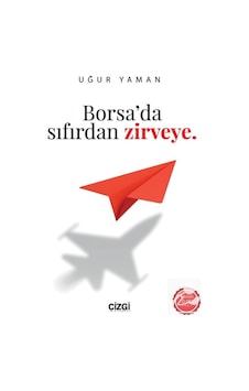 Borsa'da Sıfırdan Zirveye / Uğur Yaman Borsa'da Sıfırdan Zirveye / Uğur Yaman