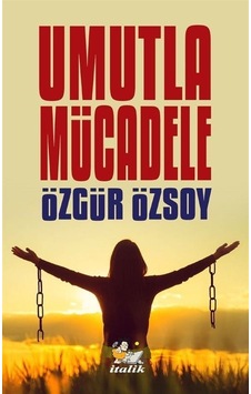 Umutla Mücadele - Özgür Özsoy - İtalik Yayınları Umutla Mücadele - Özgür Özsoy - İtalik Yayınları