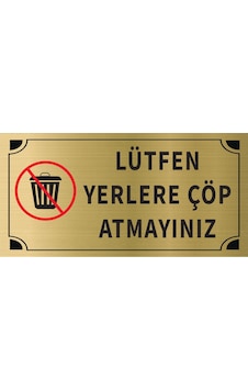 Lütfen Yerlere Çöp Atmayınız Levha Altın Metal Yönlendirme Tabelası Kişiye Özel Lütfen Yerlere Çöp Atmayınız Levha Altın Metal Yönlendirme Tabelası Kişiye Özel