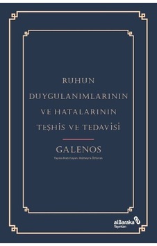 Ruhun Duygulanımlarının ve Hatalarının Teşhis ve Tedavisi - Galenos - alBaraka Yayınları Ruhun Duygulanımlarının ve Hatalarının Teşhis ve Tedavisi - Galenos - alBaraka Yayınları