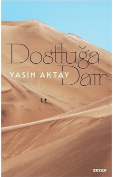 Dostluğa Dair - Yasin Aktay - Beyan Yayınları Dostluğa Dair - Yasin Aktay - Beyan Yayınları