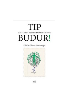 Tıp Budur! Akıl Giren Bedene Doktor Girmez- İthaki Yayınları