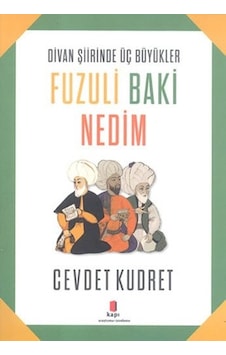 Divan Şiirinde Üç Büyükler Fuzuli Baki Nedim - Cevdet Kudret - Kapı Yayınları