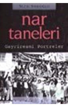 Nar Taneleri/Gayriresmi Portreler / Sezai Sarıoğlu 9789754708912 Nar Taneleri/Gayriresmi Portreler / Sezai Sarıoğlu 9789754708912