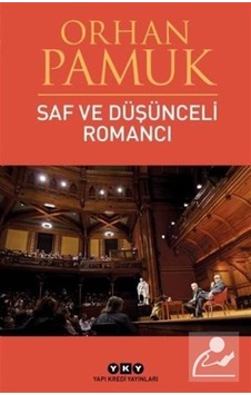 Saf ve Düşünceli Romancı / Orhan Pamuk Saf ve Düşünceli Romancı / Orhan Pamuk