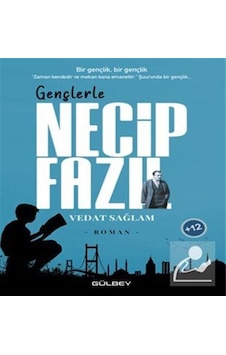 Necip Fazıl - Gençlerle - Vedat Sağlam - Gülbey Yayınları Necip Fazıl - Gençlerle - Vedat Sağlam - Gülbey Yayınları