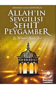 Mercankitap- Allah'In Sevgilisi Şehit Peygamber / Mehmet Alim Konukçu