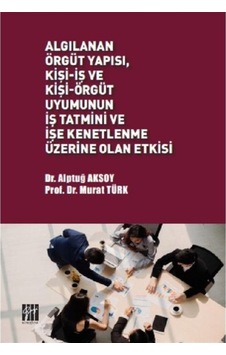 Algılanan Örgüt Yapısı Kişi-Iş Ve Kişi-Örgüt Uyumunun Iş Tatmini (552855357) Algılanan Örgüt Yapısı Kişi-Iş Ve Kişi-Örgüt Uyumunun Iş Tatmini (552855357)