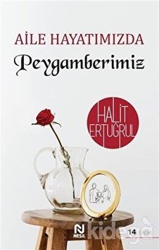 Aile Hayatımızda Peygamberimiz - Halit Ertuğrul - Nesil Aile Hayatımızda Peygamberimiz - Halit Ertuğrul - Nesil