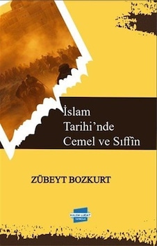 İslam Tarihi'nde Cemel Ve Sıffîn / Zübeyt Bozkurt