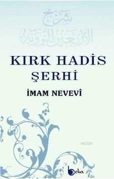 Kırk Hadis Şerhi - Imam Nevevi Beka Yayınları Kırk Hadis Şerhi - Imam Nevevi Beka Yayınları
