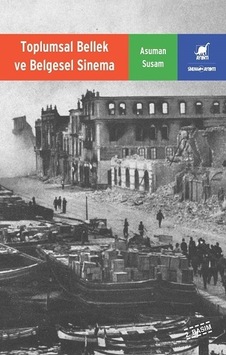 Toplumsal Bellek ve Belgesel Sinema - Asuman Susam - Ayrıntı Yayınları Toplumsal Bellek ve Belgesel Sinema - Asuman Susam - Ayrıntı Yayınları