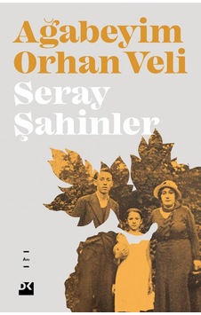 Ağabeyim Orhan Veli - Seray Şahinler - Doğan Kitap Ağabeyim Orhan Veli - Seray Şahinler - Doğan Kitap