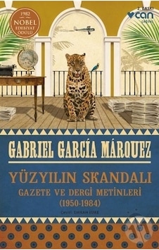 Yüzyılın Skandalı - Gazete ve Dergi Metinleri 1950-1984 - Gabriel Garcia Marquez - Can Yayınları Yüzyılın Skandalı - Gazete ve Dergi Metinleri 1950-1984 - Gabriel Garcia Marquez - Can Yayınları