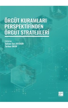 Örgüt Kuramları Perspektifinden Örgüt Stratejileri / Kolektif Örgüt Kuramları Perspektifinden Örgüt Stratejileri / Kolektif