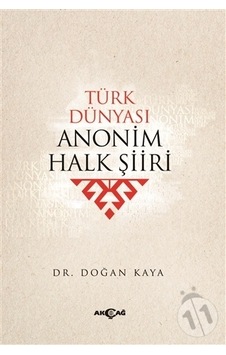 Türk Dünyası Anonim Halk Şiiri- Akçağ Yayınları Türk Dünyası Anonim Halk Şiiri- Akçağ Yayınları
