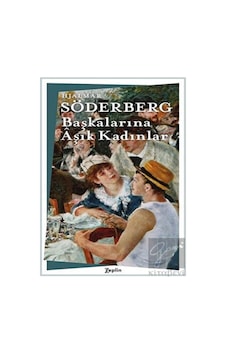 Başkalarına Aşık Kadınlar - Hjalmar Söderberg - Zeplin Kitap Başkalarına Aşık Kadınlar - Hjalmar Söderberg - Zeplin Kitap