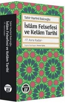 İslam Felsefesi ve Kelam Tarihi / Tahir Harimi Balcıoğlu İslam Felsefesi ve Kelam Tarihi / Tahir Harimi Balcıoğlu