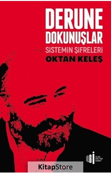 Derune Dokunuşlar - Sistemin Şifreleri - Oktan Keleş - İlgi Kültür Sanat Yayınları Derune Dokunuşlar - Sistemin Şifreleri - Oktan Keleş - İlgi Kültür Sanat Yayınları