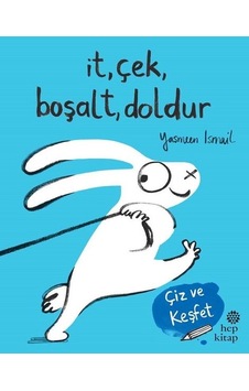 İt Çek Boşalt Doldur-Çiz ve Keşfet - Yasmeen İsmail - Hep Kitap İt Çek Boşalt Doldur-Çiz ve Keşfet - Yasmeen İsmail - Hep Kitap