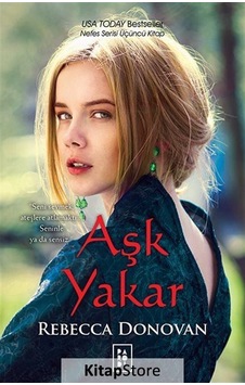 Aşk Yakar / Nefes Serisi 3. Kitap / Rebecca Donovan Aşk Yakar / Nefes Serisi 3. Kitap / Rebecca Donovan