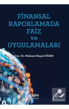 Finansal Raporlamada Faiz Ve Uygulamaları / Mehmet Maşuk Fidan Finansal Raporlamada Faiz Ve Uygulamaları / Mehmet Maşuk Fidan