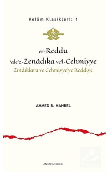 er -Reddu'ale'z -Zenadıka ve'l -Cehmiyye: Zındıklara ve Cehmiyye'ye Reddiye  - Kelam Klasikleri 1  - Ahmed b. Hanbel  - Ankara Okulu Yayınları