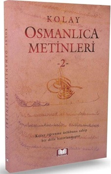 Kolay Osmanlıca Metinleri 2 / Mustafa Köseoğlu Kolay Osmanlıca Metinleri 2 / Mustafa Köseoğlu