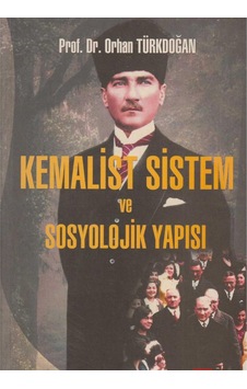 Kemalist Sistem Ve Sosyolojik Yapısı - Orhan Türkdoğan İlk Baskı 2005