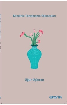 Kendinle Tanışmanın Sakıncaları / Uğur Uçkıran Kendinle Tanışmanın Sakıncaları / Uğur Uçkıran