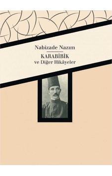 Karabibik Ve Diğer Hikayeler - Nabizâde Nazım İlk Baskı 2015 Karabibik Ve Diğer Hikayeler - Nabizâde Nazım İlk Baskı 2015