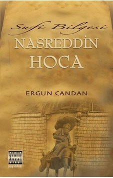 Sufi Bilgesi Nasreddin Hoca - Ergun Candan - Sınır Ötesi Yayınları