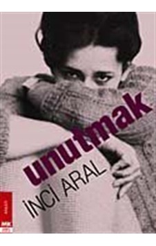 Unutmak (Ciltsiz) / İnci Aral Unutmak (Ciltsiz) / İnci Aral