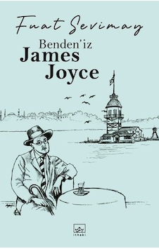 Bendeniz James Joyce - Fuat Sevimay - İthaki Yayınları Bendeniz James Joyce - Fuat Sevimay - İthaki Yayınları