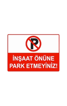İnşaat Önüne Park Etmeyiniz İsg Uyarı Levhası Pvc A3 30x42 Cm İnşaat Önüne Park Etmeyiniz İsg Uyarı Levhası Pvc A3 30x42 Cm