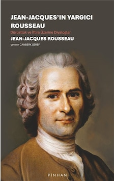 Jean-jacques'ın Yargıcı Rousseau & Dürüstlük Ve İftira Üzerine...