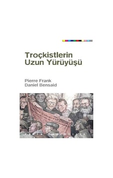 Troçkistlerin Uzun Yürüyüşü - Daniel Bensaid - Yazın Yayınları Troçkistlerin Uzun Yürüyüşü - Daniel Bensaid - Yazın Yayınları