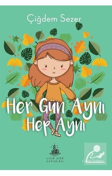 Her Gün Aynı Hep Aynı - Çiğdem Sezer - Yitik Ülke Yayınları Her Gün Aynı Hep Aynı - Çiğdem Sezer - Yitik Ülke Yayınları