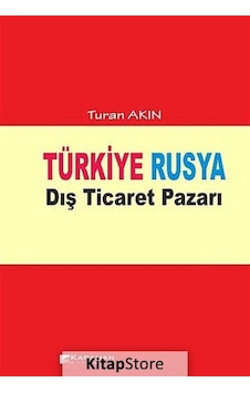 Türkiye Rusya Dış Ticaret Pazarı - Turan Akın - Karahan Kitabevi Türkiye Rusya Dış Ticaret Pazarı - Turan Akın - Karahan Kitabevi