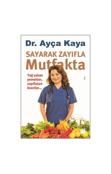 Sayarak Zayıfla Mutfakta Dr. Ayça Kaya Sayarak Zayıfla Mutfakta Dr. Ayça Kaya