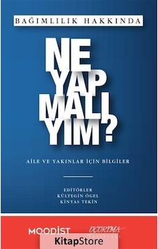 Bağımlılık Hakkında Ne Yapmalıyım? - Aile ve Yakınlar İçin Bilgiler- Uçurtma Yayınları Bağımlılık Hakkında Ne Yapmalıyım? - Aile ve Yakınlar İçin Bilgiler- Uçurtma Yayınları
