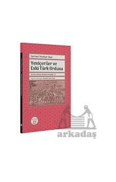 Yeniçeriler Ve Eski Türk Ordusu