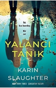 Yalancı Tanık - İki Kız Kardeş Bir Sır - Karin Slaughter - Martı Yayınları Yalancı Tanık - İki Kız Kardeş Bir Sır - Karin Slaughter - Martı Yayınları