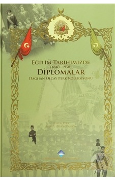 Eğitim Tarihimizde Diplomalar 1840-1950 Eğitim Tarihimizde Diplomalar 1840-1950