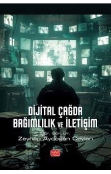 Dijital Çağda Bağımlılık Ve İletişim / Öğr. Görv. Dr. Zeynep A... Dijital Çağda Bağımlılık Ve İletişim / Öğr. Görv. Dr. Zeynep A...