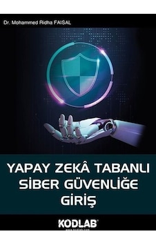 Yapay Zeka Tabanlı Siber Güvenliğe Giriş / Mohammed Ridha Faisal